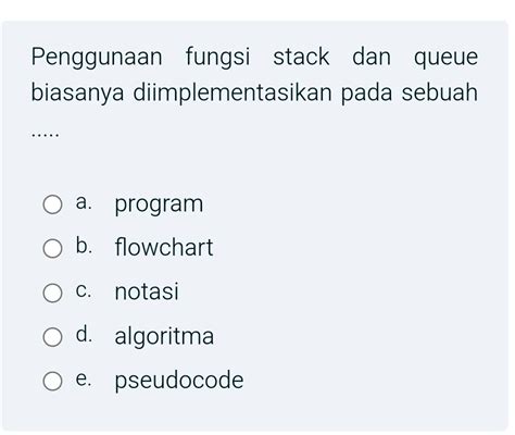 Penggunaan Fungsi Stack Dan Queue Biasanya Diimplementasikan Pada Sebuah
