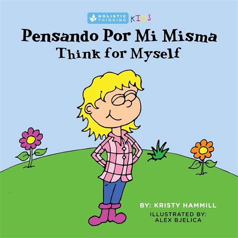 Read Pensando Por Mi Misma Think For Myself Holistic Thinking Kids Bilingual Edition Spanish And English Edition 