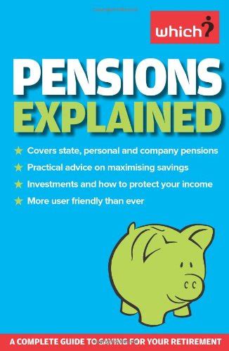 Pensions Explained: A Complete Guide To Saving For Your Retirement ( Which?) ( Which? Essential Guides)