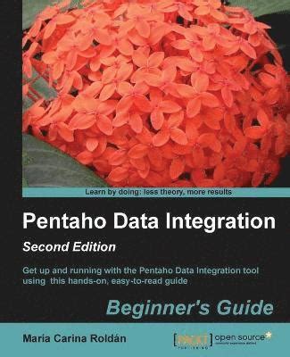 Pentaho Data Integration Beginner's Guide, Second Edition