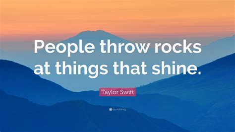 People Throw Rocks At Things That Shine