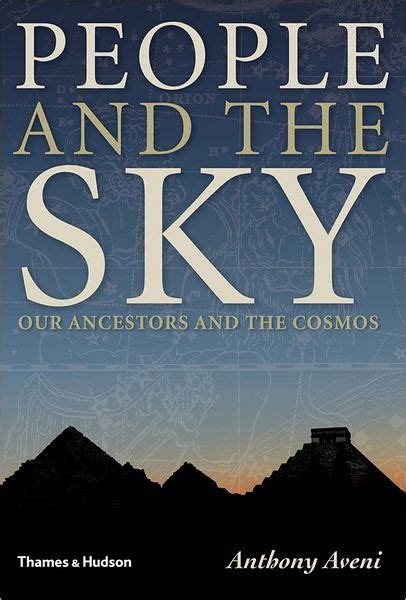 Read Online People And The Sky Our Ancestors And The Cosmos By Aveni Anthony 2008 Hardcover 
