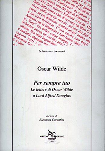 Read Per Sempre Tuo Le Lettere Di Oscar Wilde A Lord Alfred Douglas 