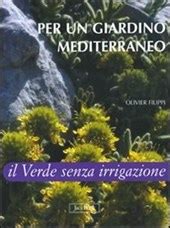 Download Per Un Giardino Mediterraneo Il Verde Senza Irrigazione Ediz Illustrata 