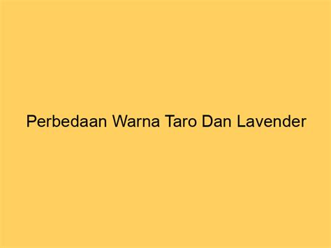 Perbedaan Warna Taro Dan Lavender Financid Warna Taro Tua - Warna Taro Tua