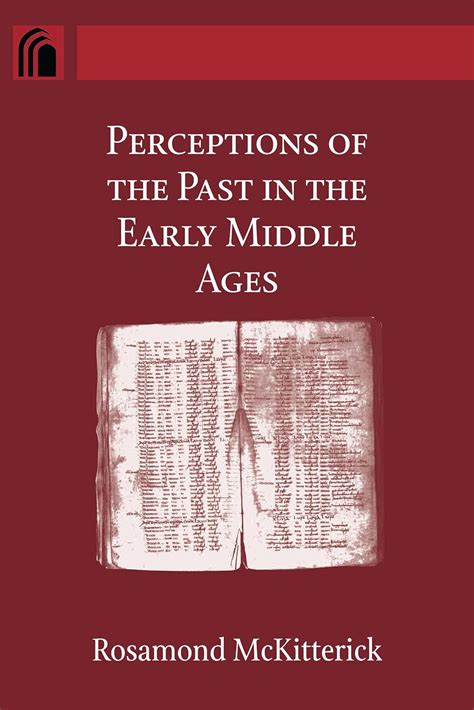 Download Perceptions Of The Past In The Early Middle Ages Conway Lectures In Medieval Studies 
