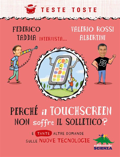 Perch Il Touchscreen Non Soffre Il Solletico E Tante Altre Domande Sulle Nuove Tecnologie