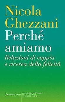 Read Online Perch Amiamo Relazioni Di Coppia E Ricerca Della Felicit La Scienza Dellamore 