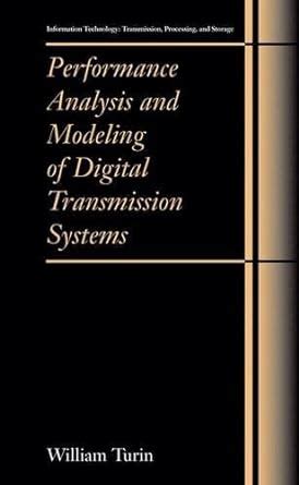 Read Online Performance Analysis And Modeling Of Digital Transmission Systems Information Technology Transmission Processing And Storage 