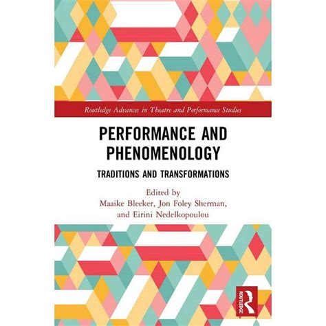 Read Online Performance And Phenomenology Traditions And Transformations Routledge Advances In Theatre Performance Studies 