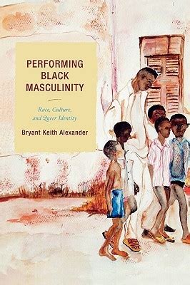 Download Performing Black Masculinity Race Culture And Queer Identity 