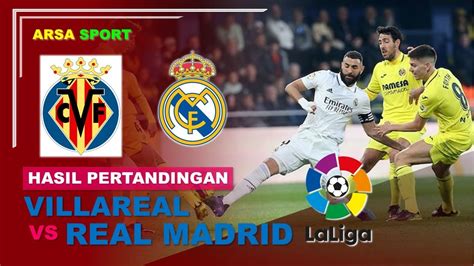 PERTANDINGAN VILLARREAL - Hasil Pertandingan Villarreal Melawan Real Madrid - Tribrata News