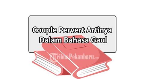 PERVERT ARTINYA 🔕 Pervert Dalam Bahasa IndonesiaTerjemahan Dan Contoh