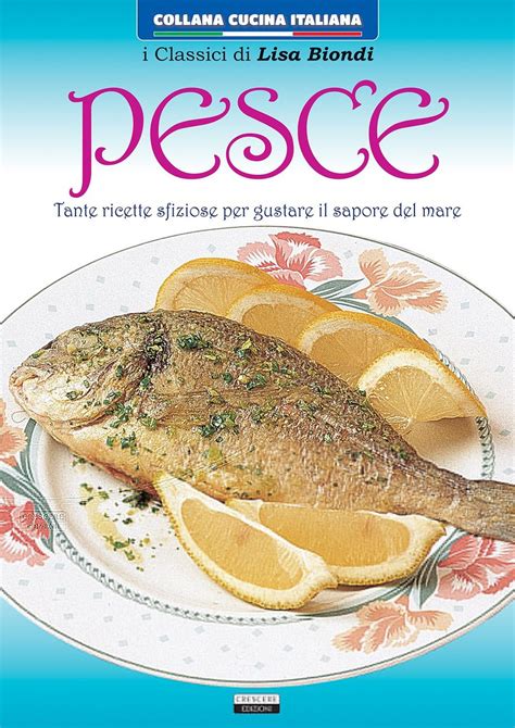 Full Download Pesce Tante Ricette Sfiziose Per Gustare Il Sapore Del Mare 