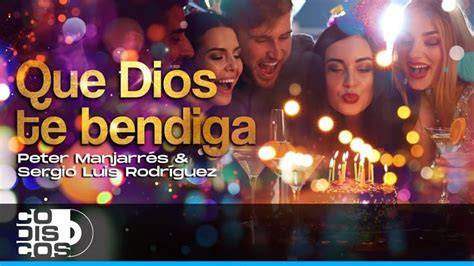 Peter Manjarrés Que Dios Te Bendiga Canción De Cumpleaños