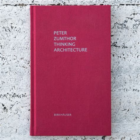 Peter Zumthor Thinking Architecture