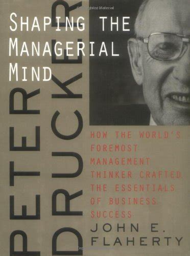 Full Download Peter Drucker Shaping The Managerial Mind How The World Amp 