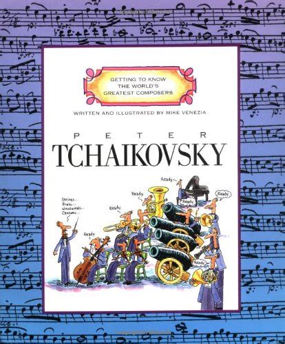 Read Online Peter Tchaikovsky Getting To Know The Worlds Greatest Composers 