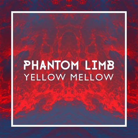 phantom limb yellow mellow lagu