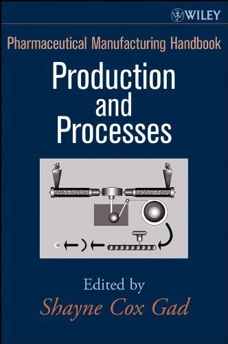 Download Pharmaceutical Manufacturing Handbook Production And Processes 