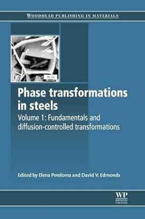 Phase Transformations In Steels Fundamentals And Diffusion Controlled Transformations Woodhead Publishing Series In Metals And Surface Engineering