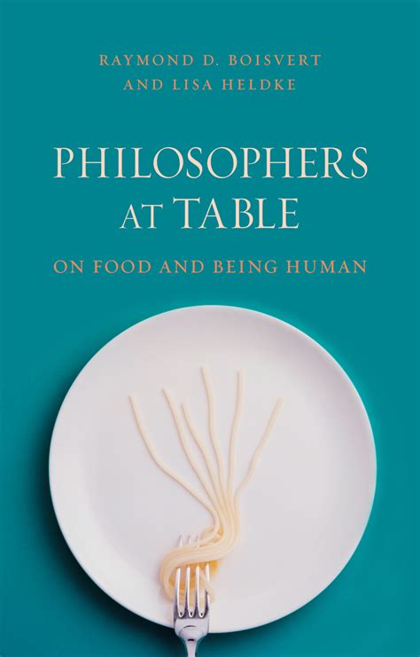 Read Philosophers At Table On Food And Being Human 