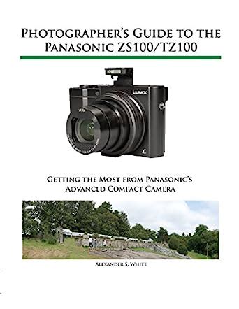 Full Download Photographers Guide To The Panasonic Zs100 Tz100 