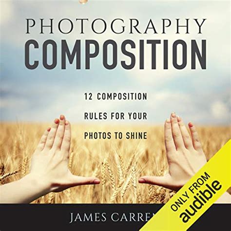 Read Photography Composition 12 Composition Rules For Your Photos To Shine 