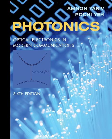 Download Photonics Optical Electronics In Modern Communications The Oxford Series In Electrical And Computer Engineering 