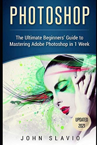 Download Photoshop A Step By Step Ultimate Beginners Guide To Mastering Adobe Photoshop In 1 Week Graphic Design Digital Photography And Photo Editing Tips Photoshop Adobe Photoshop Graphic Design 