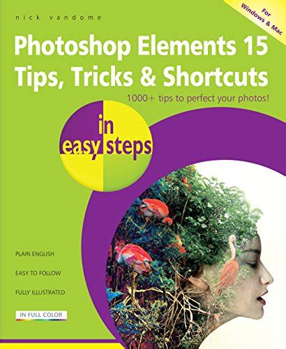 Download Photoshop Elements 2018 Tips Tricks Shortcuts In Easy Steps Covers Versions For Both Pc And Mac Users 