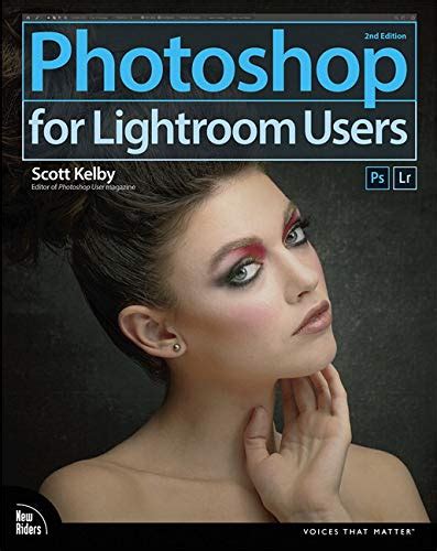 Photoshop for Lightroom Users (2nd Edition) (Voices That Matter)
