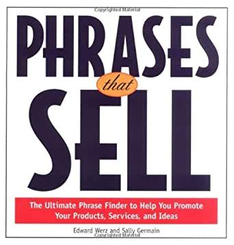 Read Phrases That Sell The Ultimate Phrase Finder To Help You Promote Your Products Services And Ideas 