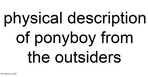 Physical Description Of Ponyboy From The Outsiders