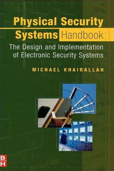 Full Download Physical Security Systems Handbook The Design And Implementation Of Electronic Security Systems Author Michael Khairallah Nov 2005 