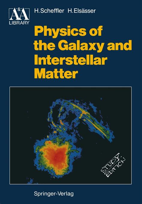 physics of the galaxy and interstellar matter by helmut scheffler