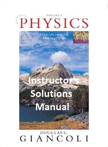 Physics Principles With Applications Instructors Solutions Manual Giancoli Volume 1 6th Edition Isbn 10 0130352373 Isbn 13 9780130352378