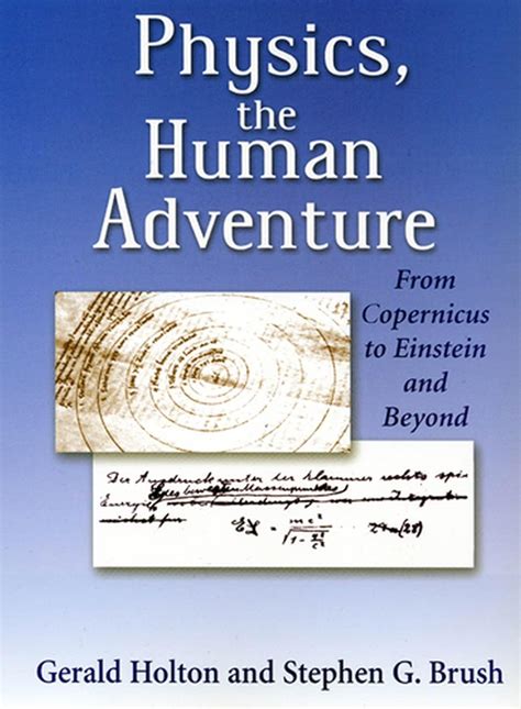 Physics The Human Adventure From Copernicus To Einstein And Beyond By Holton Gerald Rutgers University Press 2001 3rd Edition Paperback Paperback