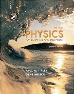 Read Physics For Scientists And Engineers Tipler Mosca 