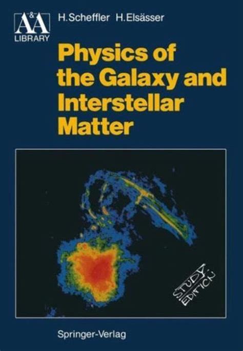 Read Physics Of The Galaxy And Interstellar Matter By Helmut Scheffler 