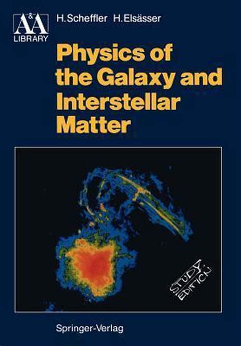 Read Online Physics Of The Galaxy And Interstellar Matter By Helmut Scheffler 