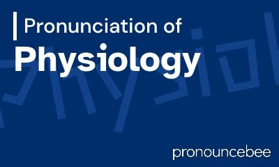 physiology pronunciation