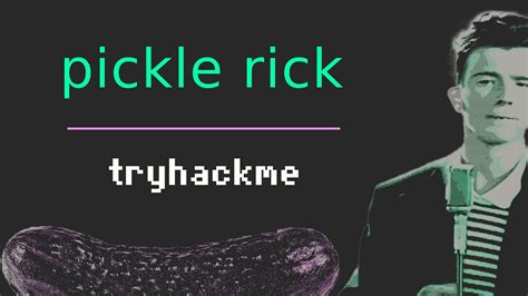 Pickle Rick Tryhackme Walkthrough