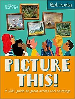 Read Online Picture This A Kids Guide To The National Gallery National Gallery Paul Thurlby 