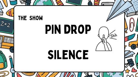 Pin Drop Silence