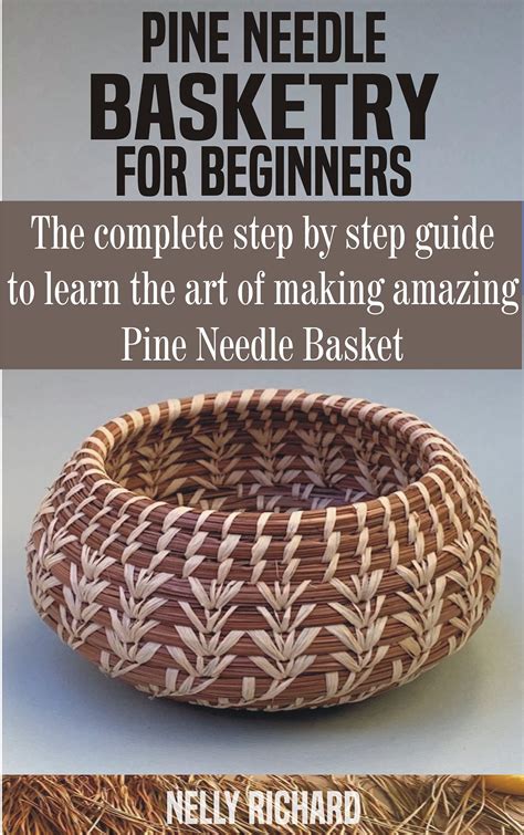 Pine Needle Basketry A Complete Book Of Instructi