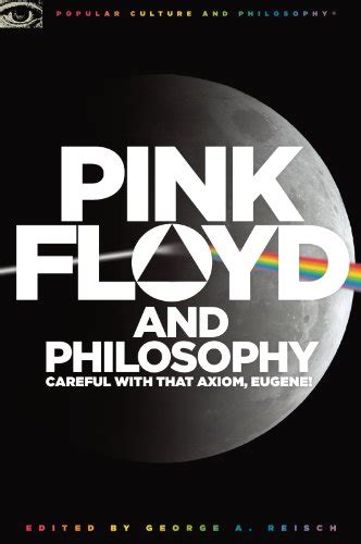Download Pink Floyd And Philosophy Careful With That Axiom Eugene 
