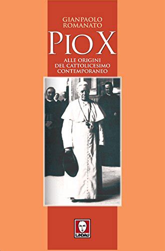 Download Pio X Alle Origini Del Cattolicesimo Contemporaneo 