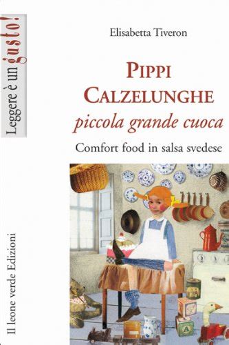 Read Pippi Calzelunghe Piccola Grande Cuoca Leggere Un Gusto 