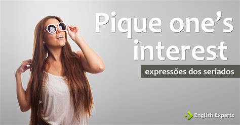 Pique One's Interest